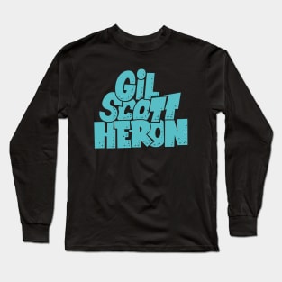 Gil Scott-Heron - Soul and Jazz Legend - Poet and Spoken Word Artist Long Sleeve T-Shirt